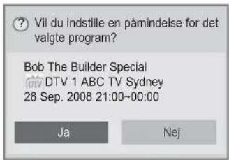 Vil du indstille en pàmindelse for det valgle program? Bob The Builder Special DTV 1 ABC TV Sydney 28 Sep. 2008 21:00~00:00 Ja Nej
