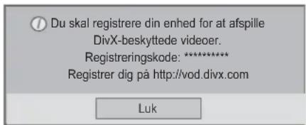 Du skal registrere din enhed for at afspille DivX-beskyttede videoer. Registreringskode: ********** Registrer dig på http://vod.divx.com Luk