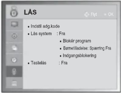 LÅS • Indstil adg.kode • Lås system : Fra • Blokér program • Børneilladelse: Spæring Fra • Indgangsblokering • Tastelås : Fra