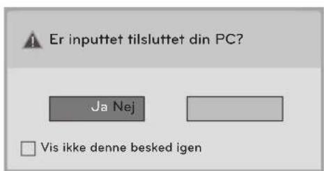 Er inputtet tilsluttet din PC? Ja Nej □ Vis ikke denne besked igen