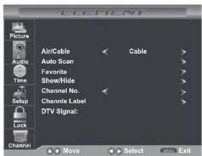 ELEMENT Picture Audio Time Setup Lock Channel Air/Cable Auto Scan Favorite Show/Hide Channel No. Channle Label DTV Signal: Cable Move Select Exit