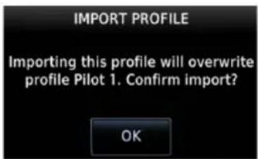 IMPORT PROFILE Importing this profile will overwrite profile Pilot 1. Confirm import? OK