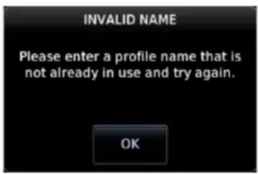 INVALID NAME Please enter a profile name that is not already in use and try again. OK