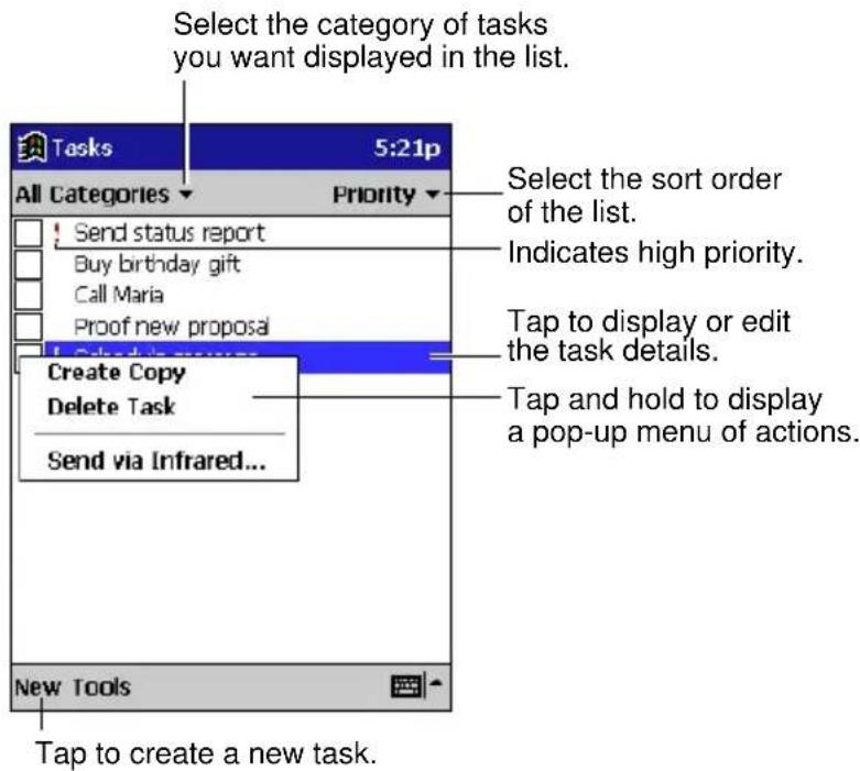 Select the category of tasks you want displayed in the list. All Categories 5:21p Priority Send status report Buy birthday gift Call Maria Proof new proposal Create Copy Delete Task Send via Infrared... New Tools Select the sort order of the list. Indicates high priority. Tap to display or edit the task details. Tap and hold to display a pop-up menu of actions. Tap to create a new task.