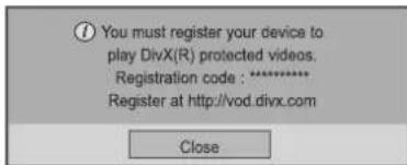 ① You must register your device to play DivX(R) protected videos. Registration code : ***** Register at http://vod.divx.com Close