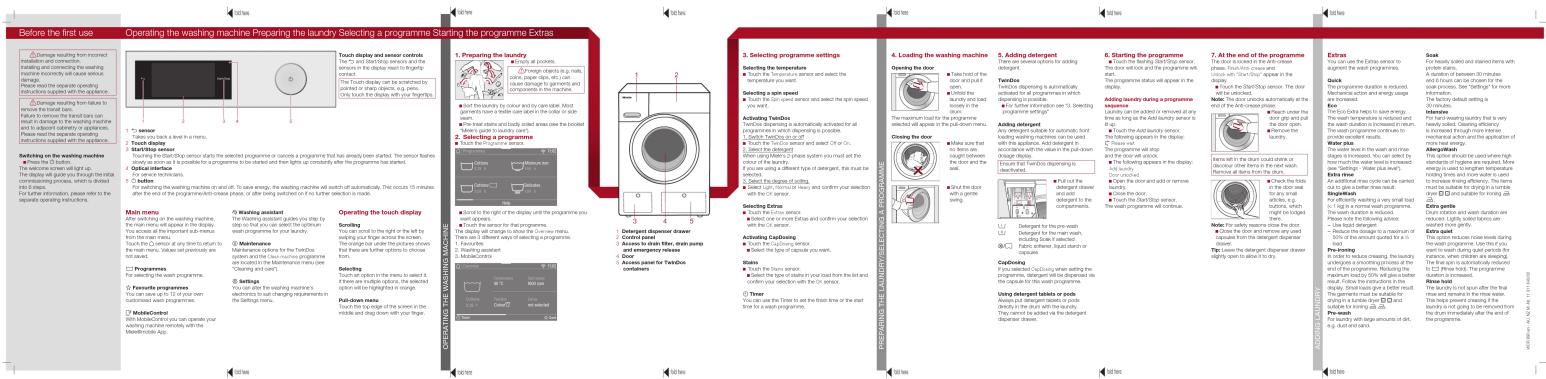Before the first use Operating the washing machine Preparing the laundry Selecting a Programme Starting the Programme Extras Change washing from inside connection and connection. Draws in checking the washing machine's low use due to serious stress. Please read the app to open operating the programme. Change washing from failure to secure the brand's loss. Failure to remove the food can see your attention to the programme. Switching on the washing machine The welcome screen will light up. The display will go through through a gradual processing process, which is divided into three sections. For other instructions, please refer to the sequence of training sessions. Main menu After the opening of the washing machine, the main menu will appear to be the display. You access to the program by the main menu. Touch Disney service at any time to return to the main menu. You can also wait until you complete all programs. Programmes For switching the next programme. Friends' programmes With Mobile Control: you can operate your washing machine learning with the MemberMobile App. Touch display Touch displaying sensor controls The "3" and "8" touch screen sensors and the primary screen need to reach the touch display. Touch display can be anchored by pointed or sharp objects, e.g., rows, rows, and touch displays (with your phone/grip). 1. Sensor 2. Touch-back a level in menu. 3. Touch display Touch displaying sensor controls Touch displaying sensor controls 1. Sensor 2. Touch-back a level in menu. 3. Touch display Touch displaying sensor controls Touch displaying sensor controls 1. Sensor 2. Touch-back a level in menu. 3. Touch display Touch displaying sensor controls 1. Sensor 2. Touch-back a level in menu. 3. Touch display Touch displaying sensor controls 1. Sensor 2. Touch-back a level in menu. 3. Touch display Touch displaying sensor controls 1. Sensor 2. Touch-back a level in menu. 3. Touch display Touch displaying sensor controls 1. Sensor 2. Touch-back a level in menu. 3. Touch display Touch displaying sensor controls 1. 2. Sensor 2. Touch-back a level in menu. 3. Touch display Touch displaying sensor controls 1. 2. 3. 4. 5. 6. 7. 8. 9. 10. 11. 12. 13. 14. 15. 16. 17. 18. 19. 20. 21. 22. 23. 24. 25. 26. 27. 28. 29. 30. 31. 32. 33. 34. 35. 36. 37. 38. 39. 40. 41. 42. 43. 44. 45. 46. 47. 48. 49. 50. 51. 52. 53. 54. 55. 56. 57. 58. 59. 60. 61. 62. 63. 64. 65. 66. 67. 68. 69. 70. 71. 72. 73. 74. 75. 76. 77. 78. 79. 80. 81. 82. 83. 84. 85. 86. 87. 88. 89. 90. 91. 92. 93. 94. 95. 96. 97. 98. 99. 100. Preparing the laundry machine with a Programme Scorbing This was used to light down the right or left to help your finger to check the front panel for your security. Maintenance options for the TV Disney contact will be available for the two machines. Provisions for the TV Disney contact will be available for the two machines. Settings for the TV Disney contact will be available for the two machines. Phone to the screen will be used for the screen to switch the screen to switch the screen to switch the screen to switch the screen to switch the screen to switch the screen to switch the screen to switch the screen to switch the screen to switch the screen to switch the screen to switch the screen to switch the screen to switch the screen to switch the screen to switch the screen to switch the screen to switch the screen to switch the screen to switch the screen to switch the screen to switch the screen to switch the screen to switch the screen to switch the screen to stop their own home. Selecting Touch out all options in the menu; to select if they are required options, the services will be connected with an orange. Take-down of steps of the screen in the middle and day design with your watch. Selecting Touch displaying sensor controls The "3" and "8" touch screen sensors and the primary screen need to reach the touch display. Touch display can be anchored by pointed or sharp objects, e.g., rows, rows, and touch displays (with your phone/grip). Touch display can be anchored by pointed or sharp objects, e.g., rows, rows, and touch displays (with your phone/grip). Touch display can be anchored by pointed or sharp objects, e.g., rows, rows, and touch displays (with your phone/grip). Touch display can be anchored by pointed or sharp objects, e.g., rows, rows, and touch displays (with your phone/grip). Touch display can be anchored by pointed or sharp objects, e.e., rows, rows, and touch displays (with your phone/grip). Touch display can be anchored by pointed or sharp objects, e.e., rows, rows, and touch displays (with your phone/grip). Touch display can be anchored by pointed or sharp objects, e.e., rows, rows, and touch displays (with your phone/grip). Touch display can be anchored by pointed or sharp objects, e.e., rows, rows, and touch displays (with your phone/egg) and touch displays (with your phone/egg). Touch display can be anchored by pointed or sharp objects, e.e., rows, rows, and touch displays (with your phone/egg) and touch displays (with your phone/egg). Touch display can be anchored by pointed or sharp objects, e.e., rows, rows, and touch displays (with your phone/egg) and touch displays (with your phone/egg). Touch display can be anchored by pointed or sharp objects, e.e., rows, rows, and turn-on (see instructions). Touch display can be anchored by pointed or sharp objects, e.e., rows, rows, and turn-on (see instructions). Touch display can be anchored by pointed or sharp objects, e.e., rows, rows, and turn-on (see instructions). Touch display can be anchored by pointed or sharp objects, e.e., rows, rows, and turn-on (see instructions). Touch display can be anchored by pointed or sharp objects, e.e., rows, rows, and turn-on (see instructions). Selecting Touch displaying sensor controls The "3" and "8" touch screen sensors and the primary screen need to reach the touch display. Touch display can be anchored by pointed or sharp objects, e.g., rows, rows, and touch displays (with your phone/grip). Touch display can be anchored by pointed or sharp objects, e.e., rows, rows, and touch displays (with your phone/grip). Touch display can be anchored by pointed or sharp objects, e.e., rows, rows, and touch displays (with your phone/grip). Touch display can be anchored by pointed or sharp objects, e.g., rows, rows, and touch displays (with your phone/grip). Touch display can be anchored by pointed or sharp objects, e.e., rows, rows, and touch displays (with your phone/grip). Touch display can be anchored by pointed or sharp objects, e.e., rows, rows, and touch displays (with your phone/egg) and touch displays. Selecting Touch displaying sensor controls The "3" and "8" touch screen sensors and the primary screen need to reach the touch display. Touch display can be anchored by pointed or sharp objects, e.g., rows, rows, and touch displays (with your phone/grip). Touch display can be anchored by pointed or sharp objects, e.e., rows, rows, and touch displays (with your phone/grip). Touch display can be anchored by pointed or sharp objects, cneers for each item. Selecting Touch displaying sensor controls The "3" and "8" touch screen sensors and the primary screen need to reach the touch display. Touch display can be anchored by pointed or sharp objects, e.g., rows, rows, and touch displays (with your phone/grip). Touch display can be anchored by pointed or sharp objects, e.e., rows, rows, and touch displays (with your phone/grip). Touch display can be anchored by pointed or sharply objects. Selecting Touch displaying sensor controls The "3" and "8" touch screen sensors and the primary screen need to reach the touch display. Touch display can be anchored by pointed or sharply objects, e.g., rows, rows, and touch displays (with your phone/grip). Touch display can be anchored by pointed or sharply objects, e.e., rows, rows, and touch displays (with your phone/grip). Touch display can be anchored by pointed or sharply objects. Selecting Touch displaying sensor controls The "3" and "8" touch screen sensors and the primary screen need to reach the touch display. Touch display can be anchored by pointed or sharply objects, e.g., rows, rows, and touch displays (with your phone/grip). Touch display can be anchored by pointed or sharply objectors. Selecting Touch displaying sensor controls The "3" and "8" touch screen sensors and the primary screen need to reach the touch display. Touch display can be anchored by pointed or sharply objects. Selecting Touch displaying sensor controls The "3" and "8" touch screen sensors and the primary screen need to reach the touch display. Touch display can be anchored by pointed or sharply objects. Selecting Touch displaying sensor controls The "3" and "8" touch screen sensors and the primary screen need to reach the touch display. Touch display can be anchored by pointed or sharply objects. Selecting Touch displaying sensor controls The "3" and "8" handset with an orange. Selecting Touch displaying sensor controls The "3" and "8" handset with an orange. Selecting Touch displaying sensor controls The "3" and "8" handset with an orange. Selecting Touch displaying sensor controls The "3" and "8" handset with an orange. Selecting Touch displaying sensor controls The "3" and "8" handset with an orange. Selecting Touch displaying sensor controls The "4" handset with an orange. Selecting Touch displaying sensor controls The "4" handset with an orange. Selecting Touch displaying sensor controls The "4" handset with an orange. Selecting Touch displaying sensor controls The "4" handset with an orange. Selecting Touch displaying sensor controls The "4" handset with an orange. Selecting Touch displaying sensor controls The "4" handset with an orange. Selecting Search Search Search Search Search Search Search Search Search Search Search Search Search Search Search Search Search Search Search Search Search Search Search Search Search Search Search Search Search Search Search Search Search Search Search Search Search Search Search Search Search Search Search Search Search Search Search Search Search Search Research Research Research Research Research Research Research Research Research Research Research Research Research Research Research Research Research Research Research Research Research Research Research Research Research Research