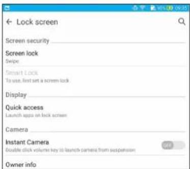 Lock screen Screen security Screen lock Swipe Smart Lock To use, first set a screen lock Display Quick access Launch apps on lock screen Camera Instant Camera Double click volume key to launch camera from suspension Owner info