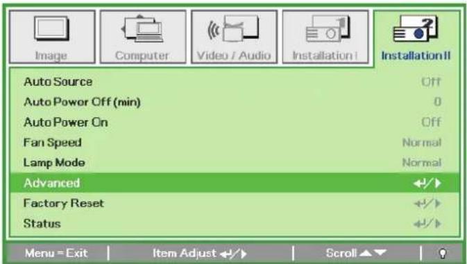 Image Computer Video / Audio Installation I Installation II Auto Source Off Auto Power Off (min) 0 Auto Power On Off Fan Speed Normal Lamp Mode Normal Advanced Factory Reset +/+ Status +/+ Menu = Exit Item Adjust +/-/- Scroll▲▼