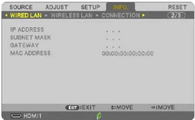 SOURCE ADJUST SETUP INFO. RESET WIRED LAN WIRELESS LAN CONNECTION 2/8 IP ADDRESS ... SUBNET MASK ... GATEWAY ... MAC ADDRESS 00:00:00:00:00:00 EXIT :EXIT :MOVE :MOVE HDMI1