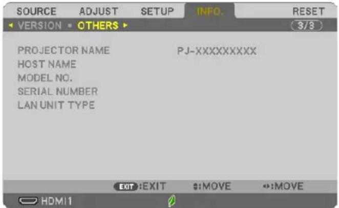 SOURCE ADJUST SETUP INFO. RESET VERSION OTHERS 3/3 PROJECTOR NAME PJ-XXXXXXXXX HOST NAME MODEL NO. SERIAL NUMBER LAN UNIT TYPE EXIT:EXIT :MOVE :MOVE HDMI1