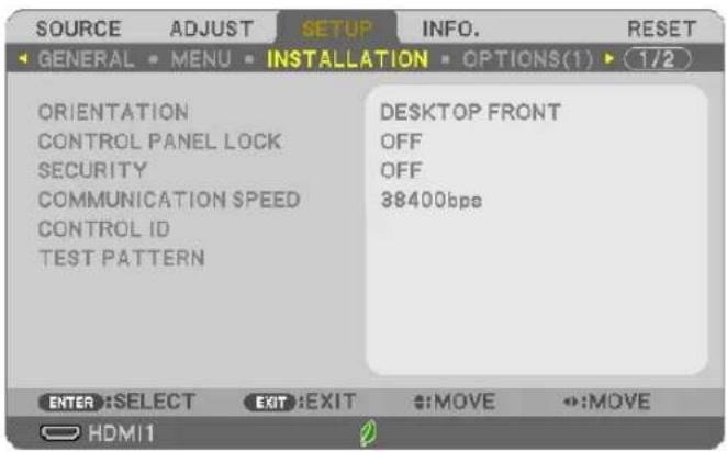 SOURCE ADJUST SETUP INFO. RESET GENERAL MENU INSTALLATION OPTIONS(1) 1/2 ORIENTATION CONTROL PANEL LOCK SECURITY COMMUNICATION SPEED CONTROL ID TEST PATTERN DESKTOP FRONT OFF OFF 38400bps ENTER:SELECT EXIT:EXIT :MOVE :MOVE HDMI1
