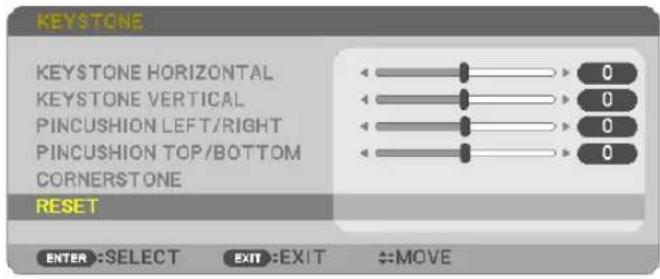 KEYSTONE KEystone HORIZONTAL KEystone VERTICAL PINCUSHION LEFT/RIGHT PINCUSHION TOP/BOTTOM CORNERSTONE RESET ENTER :SELECT EXIT :EXIT ←:MOVE