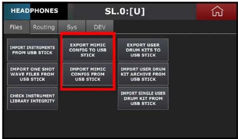 HEADPHONES SL.0:[U] Files Routing Sys DEV IMPORT INSTRUMENTS FROM USB STICK IMPORT ONE SHOT WAVE FILES FROM USB STICK CHECK INSTRUMENT LIBRARY INTEGRITY EXPORT MIMIC CONFIG TO USB STICK IMPORT MIMIC CONFIG FROM USB STICK EXPORT USER DRUM KITS TO USB STICK IMPORT USER DRUM KIT ARCHIVE FROM USB STICK…