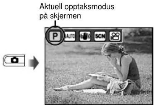 Aktuell opptaksmodus på skjermen P AUTO SCN