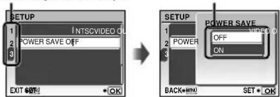 SETUP 1 NTSCVIDEO OUT 2 POWER SAVE OFF 3 EXIT SETU • OK SETUP POWER SAVE 1 OFF VIDEO 2 POWER ON 3 BACK • OK SET • OK