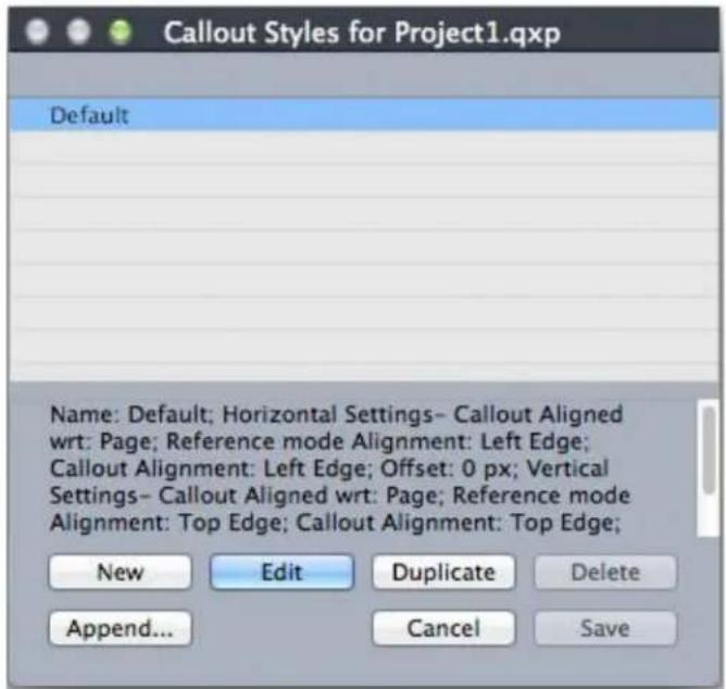 Callout Styles for Project1.qxp Default Name: Default; Horizontal Settings- Callout Aligned wrt: Page; Reference mode Alignment: Left Edge; Callout Alignment: Left Edge; Offset: 0 px; Vertical Settings- Callout Aligned wrt: Page; Reference mode Alignment: Top Edge; Callout Alignment: Top Edge; New Edit Duplicate Delete Append... Cancel Save