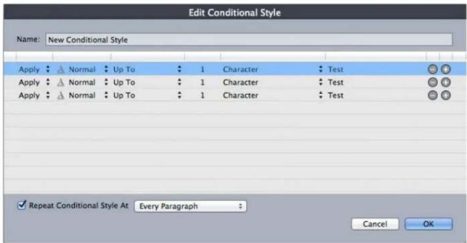 Edit Conditional Style Name: New Conditional Style Apply ↻ Normal ↻ Up To ↻ 1 Character ↻ Test Apply ↻ Normal ↻ Up To ↻ 1 Character ↻ Test Apply ↻ Normal ↻ Up To ↻ 1 Character ↻ Test Repeat Conditional Style At Every Paragraph Cancel OK