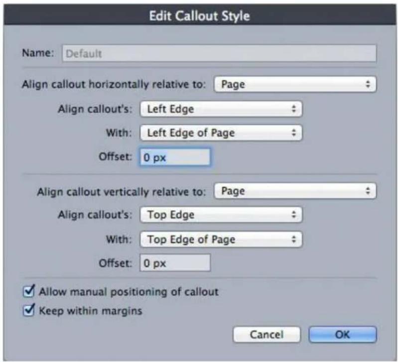 Edit Callout Style Name: Default Align callout horizontally relative to: Page Align callout's: Left Edge With: Left Edge of Page Offset: 0 px Align callout vertically relative to: Page Align callout's: Top Edge With: Top Edge of Page Offset: 0 px ✓ Allow manual positioning of callout ✓ Keep within margins Cancel OK