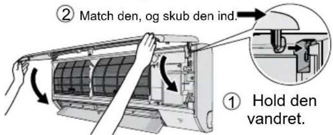 ② Match den, og skub den ind. ① Hold den vandret.