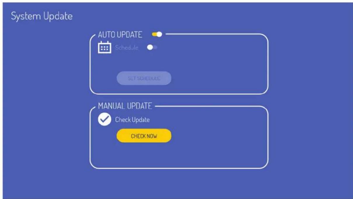 System Update AUTO UPDATE Schedule SET SCHEDULE MANUAL UPDATE Check Update CHECK NOW