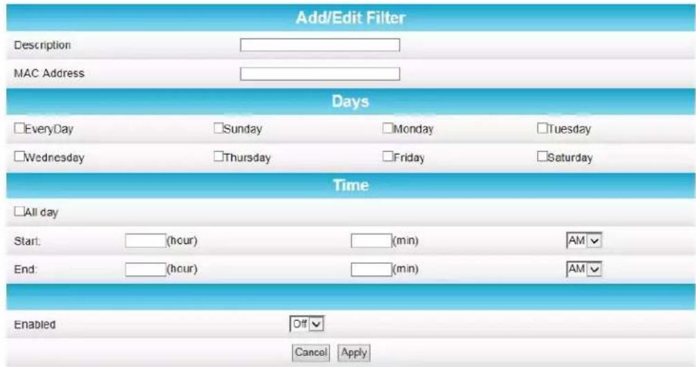Add/Edit Filter Description MAC Address Days EveryDay Sunday Monday Tuesday Wednesday Thursday Friday Saturday Time All day Start: (hour) (min) AM End: (hour) (min) AM Enabled Off Cancel Apply