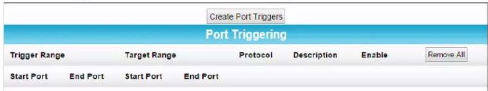 Create Port Triggers Port Triggering Trigger Range Target Range Protocol Description_Enable Remove All Start Port End Port Start Port End Port