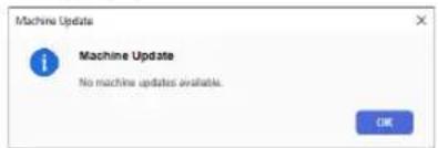 Machine Update Machine Update No machine updates available. OK