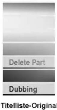 Delete Part Dubbing Titelliste-Original
