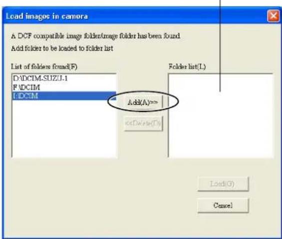 Load images in camera A DCF compatible image folder/image folder has been found Add folder to be loaded to folder list List of folders found(F) D:\DCIM-SUZU-1 F:\DCIM \DCIM Add(A)>> <