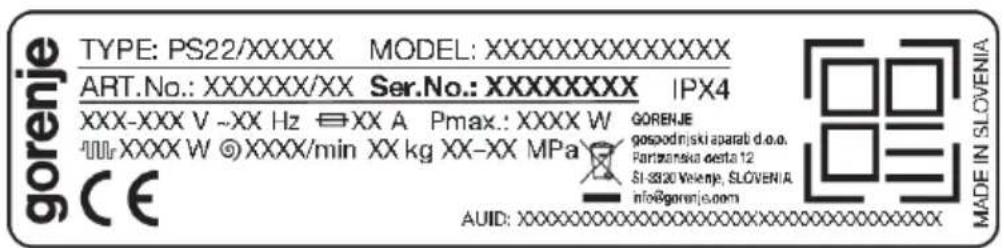 gorenje TYPE: PS22/XXXXX MODEL:XXXXXXXXXXXXXX ART.No.: XXXXXX/XX Ser.No.: XXXXXXXX IPX4 XXX-XXX V ~XX Hz ⇌ XX A Pmax.: XXXX W GORENJE 100r XXXX W ⭕ XXXX/min XX kg XX-XX MPa gospodniski aparab d.o.o. Parizonska daeta 12 SI-SS30 Velene, SLOVENIA info@gorenje.com CE AUID:XXXXXXXXXXXXXXXXXXXXXXXXXXXXXX MADE IN SLOVENIA