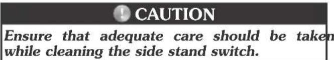 CAUTION Ensure that adequate care should be taken while cleaning the side stand switch.