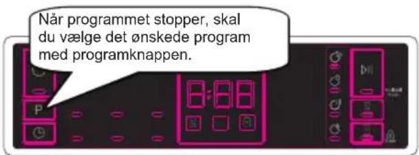 Når programmet stopper, skal du vælge det ønskede program med programknappen.