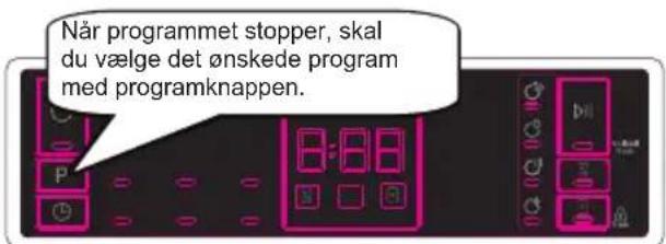 Når programmet stopper, skal du vælge det ønskede program med programknappen.