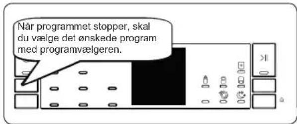 Når programmet stopper, skal du vælge det ønskede program med programvælgeren.