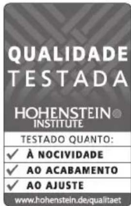 QUALIDADE TESTADA HOHENSTEIN INSTITUTE TESTADO QUANTO: ✓ À NOCIVIDADE ✓ AO ACABAMENTO ✓ AO AJUSTE www.hohenstein.de/qualitaet