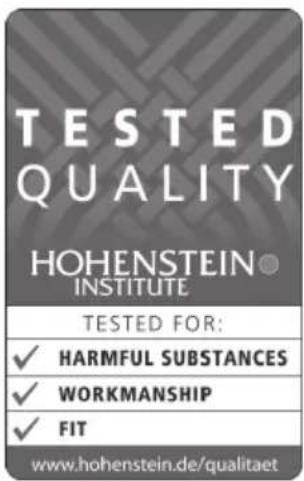 TESTED QUALITY HOHENSTEIN INSTITUTE TESTED FOR: ✓ HARMFUL SUBSTANCES ✓ WORKMANSHIP ✓ FIT www.hohenstein.de/qualitaet