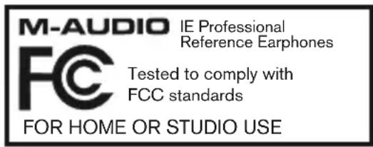 M-AUDIO IE Professional Reference Earphones FC Tested to comply with FCC standards FOR HOME OR STUDIO USE