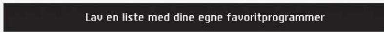Lav en liste med dine egne favoritprogrammer