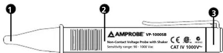 ① ② ③ AMPROBE® VP-10005B Non-Contact Voltage Probe with Shaker Sensitivity range: 90 - 1000 Vac. CAT IV 1000V~ CE ©