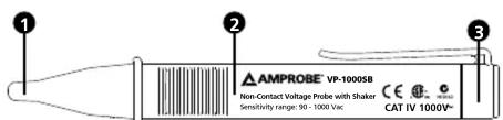 ① ② ③ AMPROBE® VP-10005B Non Contact Voltage Probe with Shaker Sensitivity range: 90 - 1000 Vac CAT IV 1000V+