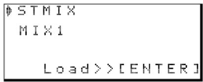 STMIX MIX1 Load>>[ENTER]