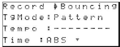 Record ♦ Bouncing TgMode: Pattern Tempo :---------- Time :ABS