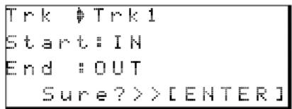 Trk #Trk1 Start:IN End :OUT Sure>>>[ENTER]