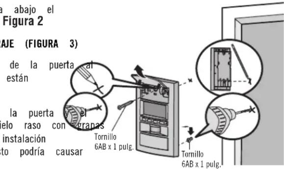 a abajo el Figura 2 AJE (FIGURA 3) de la puerta al están la puerta elo raso con granas instalación to podría causar Tornillo 6AB x 1 pulg. Tornillo 6AB x 1 pulg.