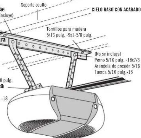 de incluye) Soporte oculto CIELO RASO CON ACABADO Tornillos para madera 5/16 pulg. -9x1-5/8 pulg. (No se incluye) Perno 5/16 pulg. -18x7/8 Arandela de presión 5/16 Tuerca 5/16 pulg.-18 3 pulg. -18