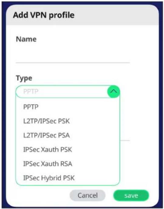 Add VPN profile Name Type PPTP PPTP L2TP/IPSec PSK L2TP/IPSec PSA IPSec Xauth PSK IPSec Xauth RSA IPSec Hybrid PSK Cancel save