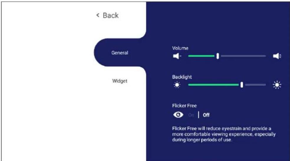 < Back General Widget Volume Backlight Flicker Free On | Off Flicker Free will reduce eyestrain and provide a more comfortable viewing experience, especially during longer periods of use.