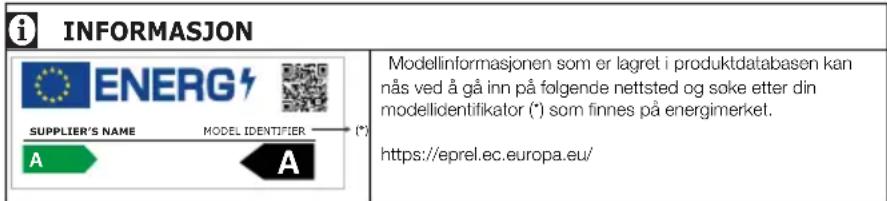 i INFORMASJON ENERG SUPPLIER'S NAME MODEL IDENTIFIER (*) A A Modellinformasjonen som er lagret i produktdatabasen kan nås ved å gå inn på folgende nettsted og soke etter din modelidentifikator (*) som finnes på energimerket. https://eprel.ec.europa.eu/