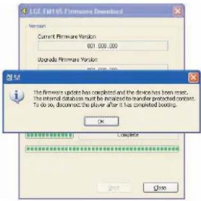 EGL FMT 05 Firmware Downloaded Version Current Firmware Version 601.000.000 Upgrade Firmware Version 601.000.000 The firmware update has completed and the device has been reset. The internal database must be installed to transfer protected content. To do so, disconnect the player after it has completed booking. OK Complete Close