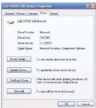 LGE FM105 USB Device Properties General Prices Volumes Driver Details LGE FM105 USB Device Driver Provider Mosnell Driver Data 7/1/2001 Driver Version 5.1.2500 Digital Signer Microsoft Windows Component Publisher Drive Details...... To view details about the driver line. Update Driver...... To update the driver for the device Pull Back Drive...... If the device looks after updating the driver, then back to the previously installed driver. Install...... To install the drive (Advanced) OK Cancel